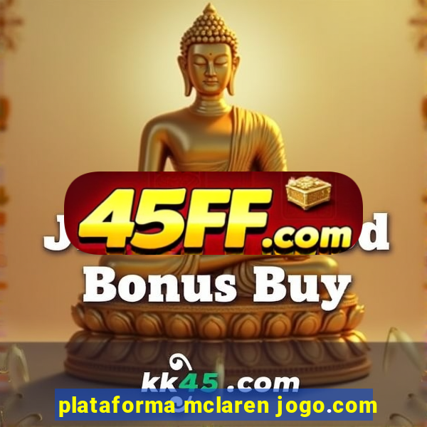 plataforma mclaren jogo.com